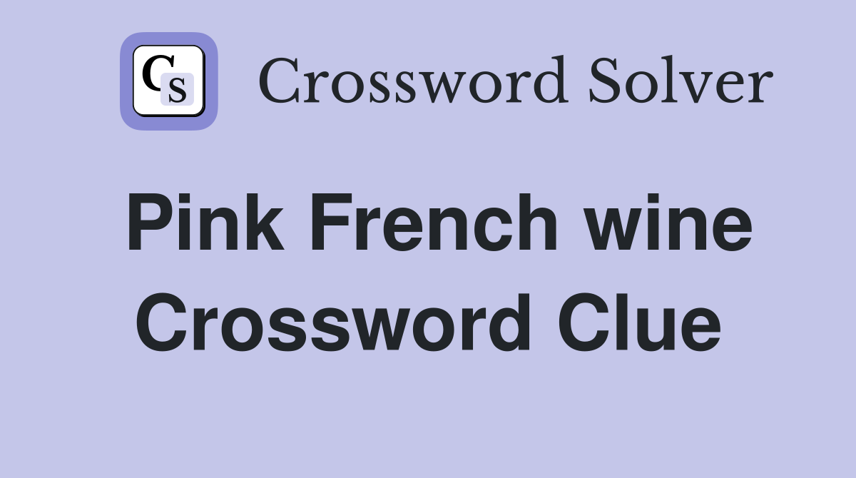 Pink French wine Crossword Clue Answers Crossword Solver